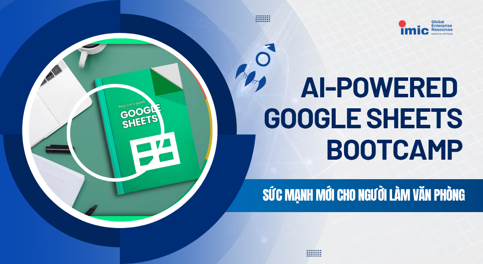 Khóa đào tạo kỹ năng năng AI-Powered Google Sheets Bootcamp